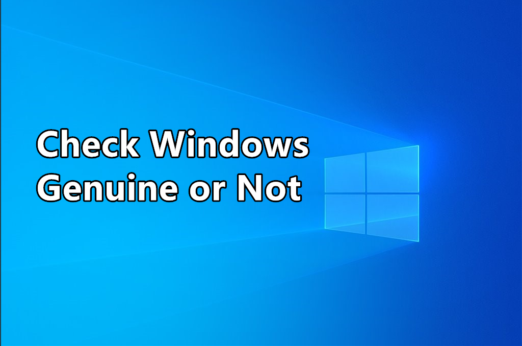 How to Check If Windows 10 Is Genuine or Not? 